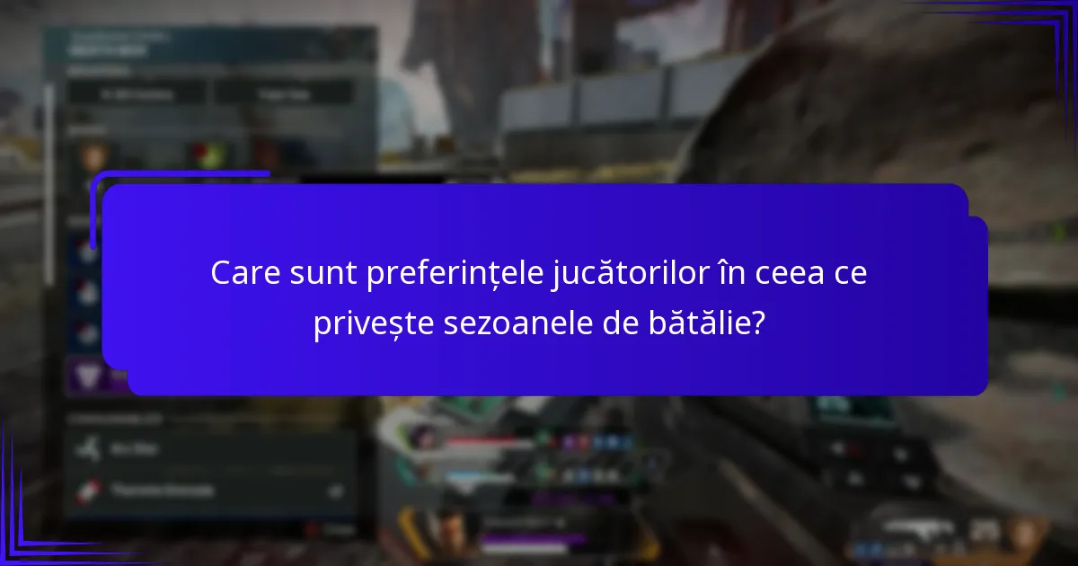 Care sunt preferințele jucătorilor în ceea ce privește sezoanele de bătălie?