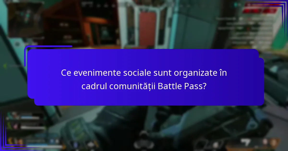 Ce evenimente sociale sunt organizate în cadrul comunității Battle Pass?