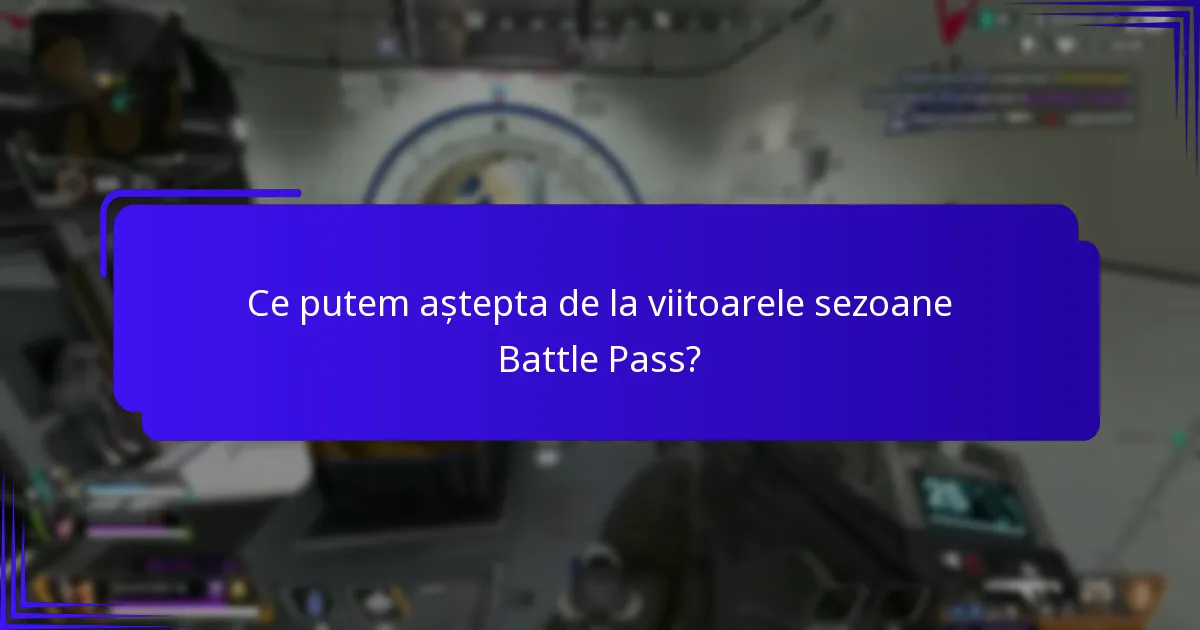 Ce putem aștepta de la viitoarele sezoane Battle Pass?
