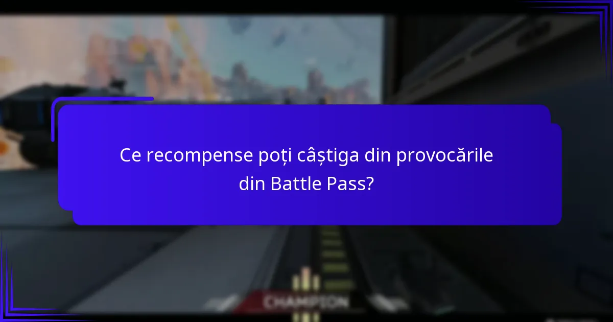 Ce recompense poți câștiga din provocările din Battle Pass?